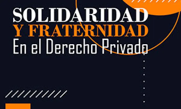 Solidaridad y fraternidad en el derecho privado