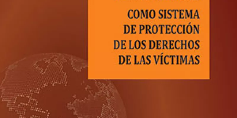 Derecho penal internacional como sistema de protección de los derechos de las víctimas