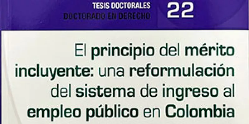 El principio del mérito incluyente: una reformulación del sistema de ingreso al empleo público en Colombia