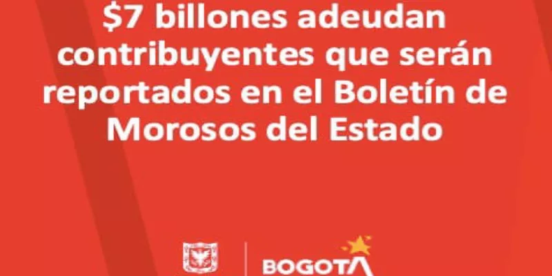 Más de 91 mil contribuyentes de Bogotá aparecerán en el Boletín de Deudores Morosos del Estado