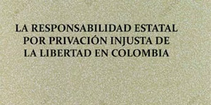 la-responsabilidad-estatal-por-privacion-injusta-de-la-libertad-en-colombia.jpg